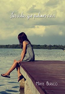 las vidas que pudimos vivir